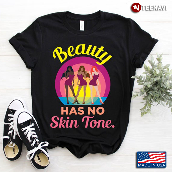 Beauty Has No Skin Tone Melanin Slogan for Girls