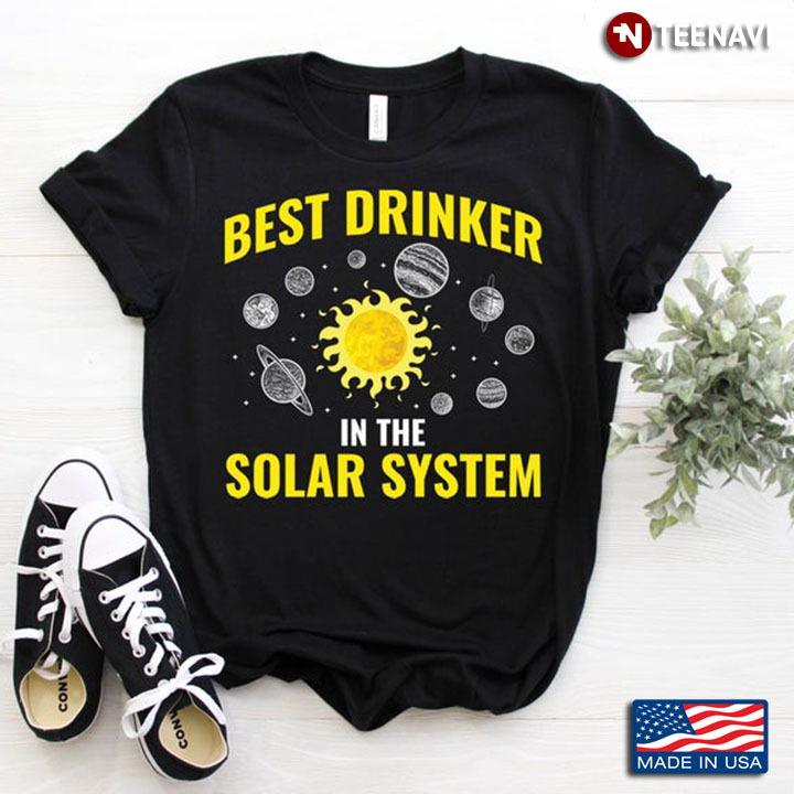 Best Drinker In The Solar System for Awesome Drinking Lovers