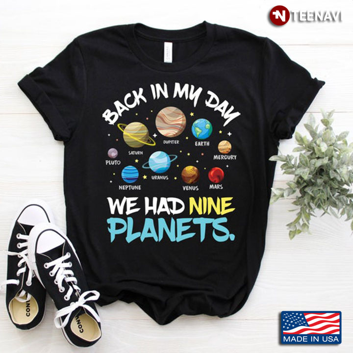 Back In My ay We Had Nine Planets Solar System for Space Lovers