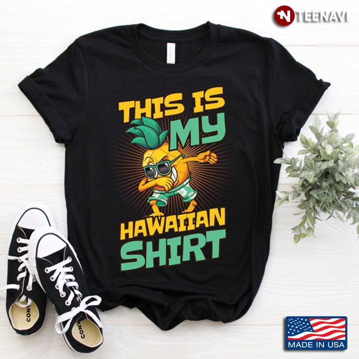 This Is My Hawaiian Shirt Cool Pineapple Dancing