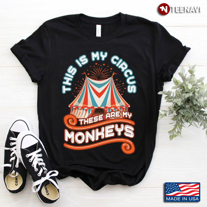 This Is My Circus These Are My Monkeys Funny Design for Animal Lovers