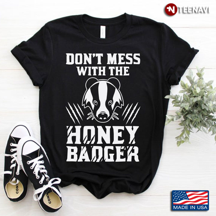 Don't Mess With The Honey Badger for Animal Lovers