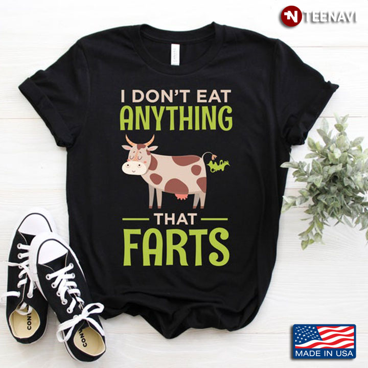 I Don't Eat Anything That Farts Funny Cow for Animal Lovers