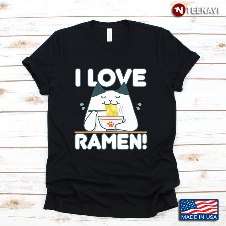 I Love Ramen Eating Adorable Cat for Japanese Food Lovers