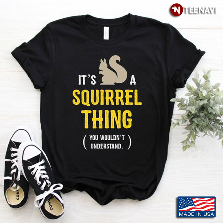 It's A Squirrel Thing You Wouldn't Understand Funny for Animal Lovers