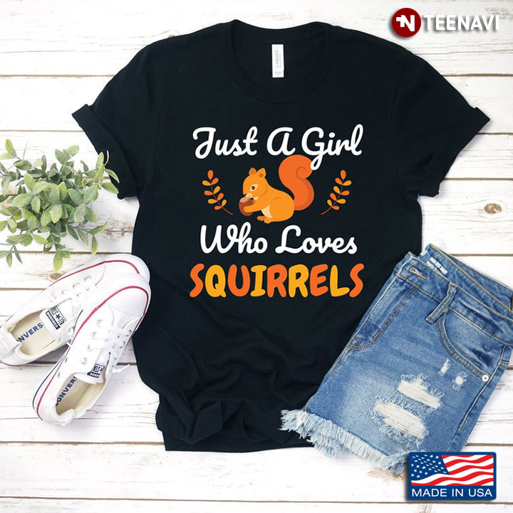 Just A Girl Who Loves Squirrel For Animal Lover Girl