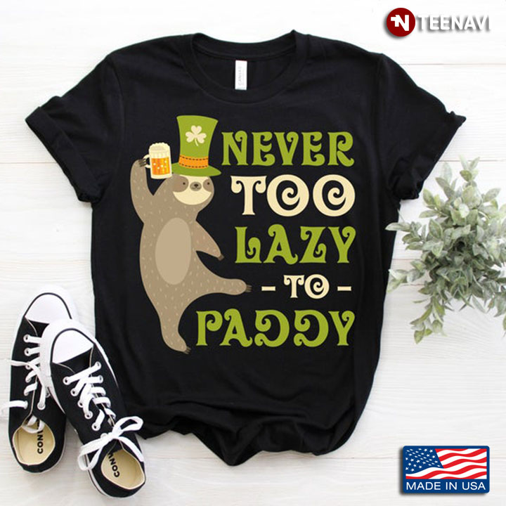 Never Too Lazy To Paddy Funny Sloth for Beer and Animal Lovers