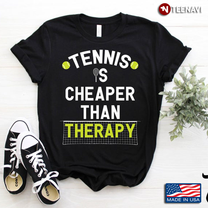 Tennis Is Cheaper Than Therapy Funny for Sports Lovers