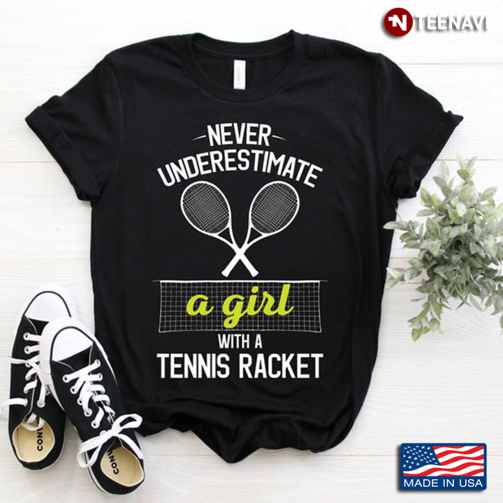 Never Underestimate A Girl With A Tennis Racquet for Sports Lovers