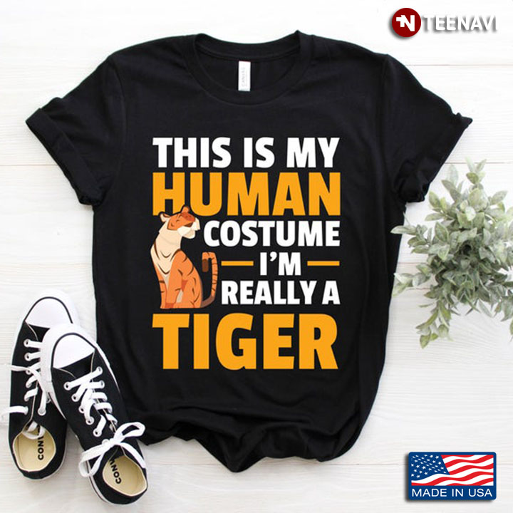 This Is My Human Costume I'm Really A Tiger Cool for Animal Lovers