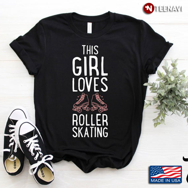 This Girl Loves Roller Skating Sport for Awesome Girl