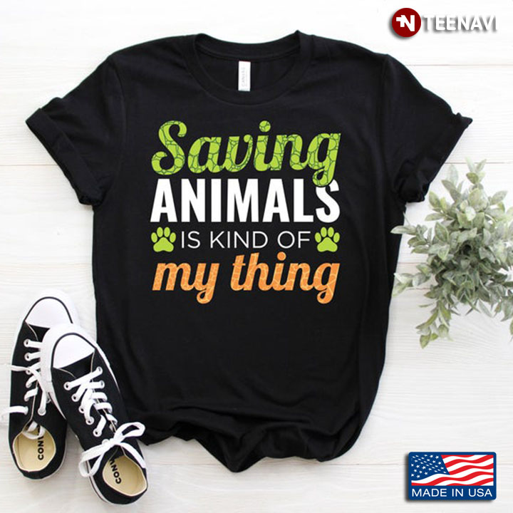 Saving Animals Is Kind Of My Thing For Animal Lovers