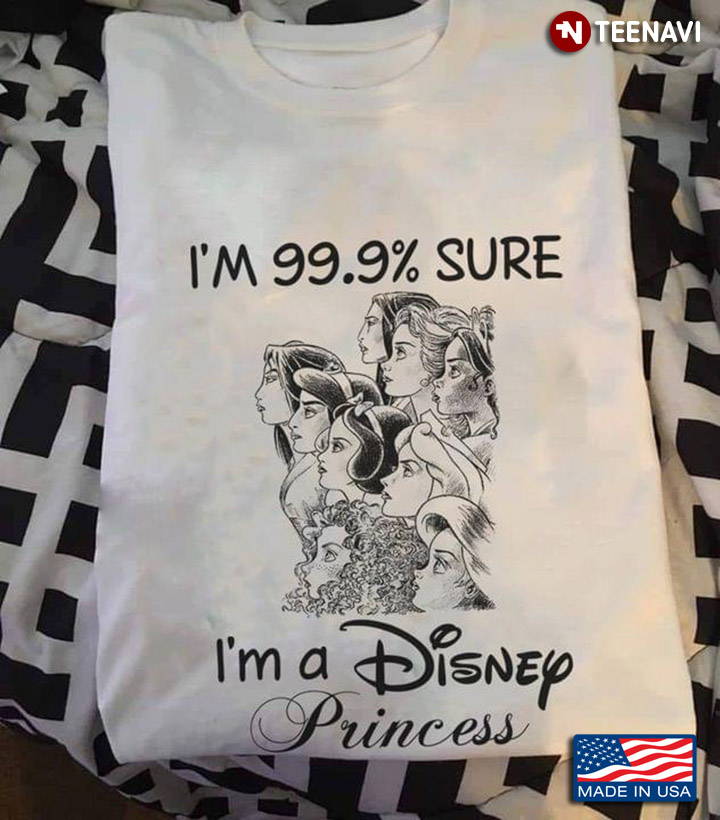 I'm 99.9% Sure I'm A Disney Princess for Girl