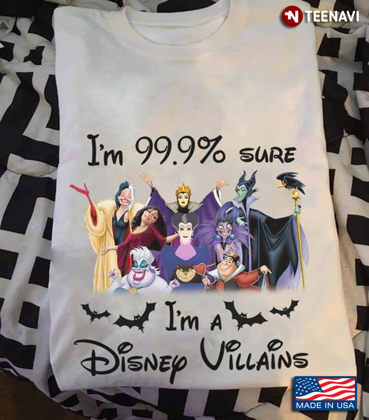 I'm 99.9% Sure I'm A Disney Villains Funny Design for Girl