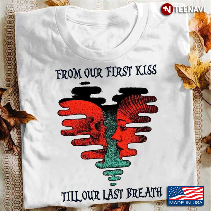 From Our First Kiss Till Our Last Breath Skull and Girl Eternal Love