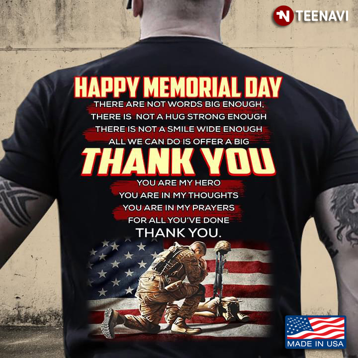 Happy Memorial Day All We Can Do Is Offer A Big Thank You You Are My Hero