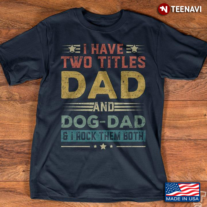 I Have Two Title Dad and Dog Dad and I Rock Them Both Vintage for Dad