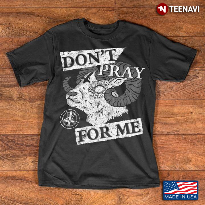 Don't Pray For Me Satan Goat on Grey Color
