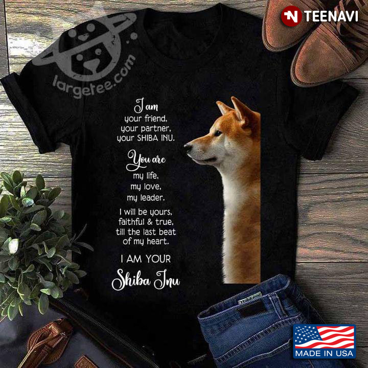 I Am Your Friend Your Partner Your Shiba Inu Meaningful Quotes for Dog Lover