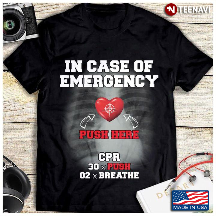 In Case Of Emergency Push Here CPR 30 Push 2 Breath Heart Disease