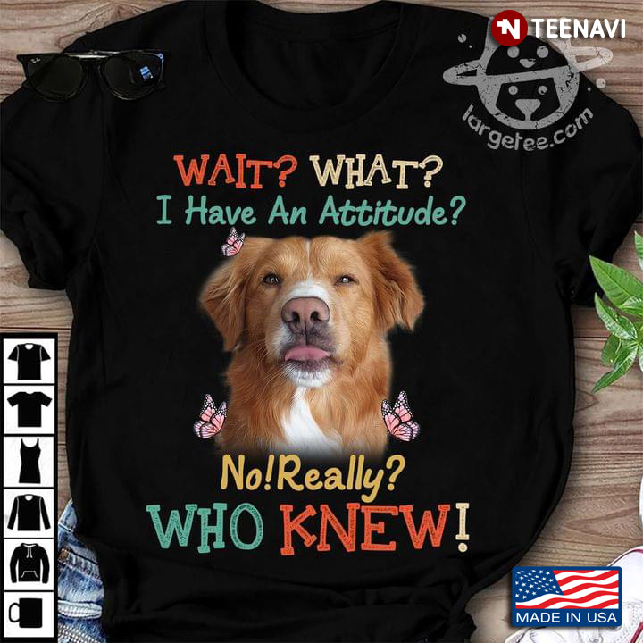 Golden Retriever Butterflies I Have An Attitude No Really Who Knew for Dog Lover