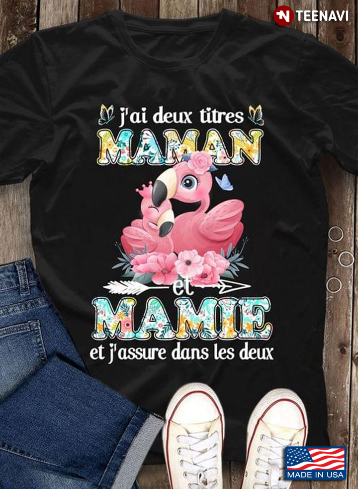 J'ai Deux Titres Maman Mamie Et J'assure Dans Les Deux Adorable Flamingo and Flowers for Mom