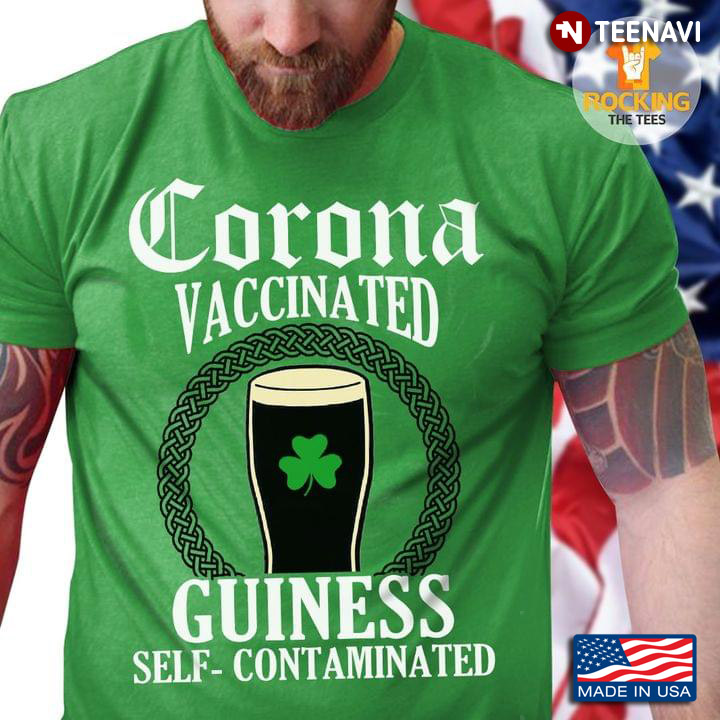 Corona Vaccinated Guiness Self-Contaminated Shamrock Irish St. Patrick's Day for Beer Lover