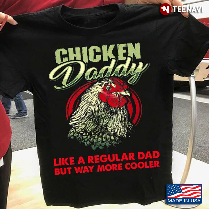 Chicken Daddy Like A Regular Dad But Way More Cooler for Chicken Lover Dad