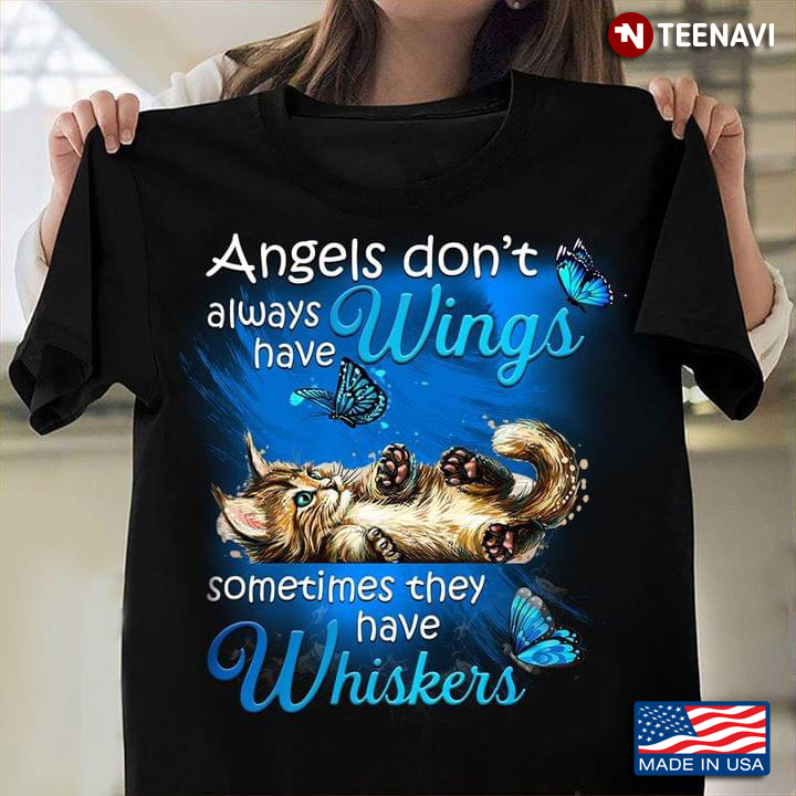 Angels Don't Always Have Wings Sometimes They Have Whiskers Cat Blue Butterflies for Animal Lover