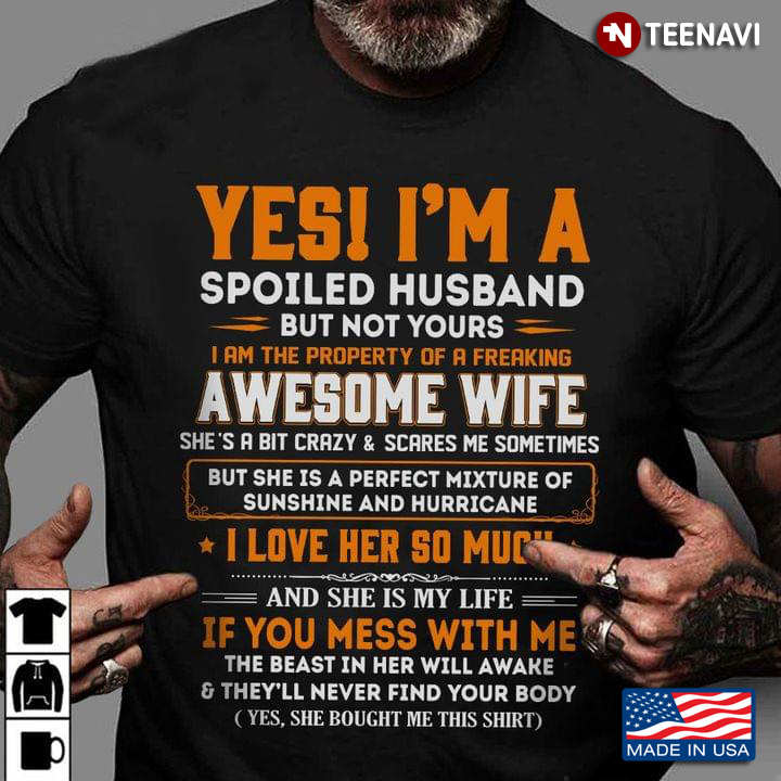 Yes I’m A Spoiled Husband I’m The Property Of A Freaking Awesome Wife