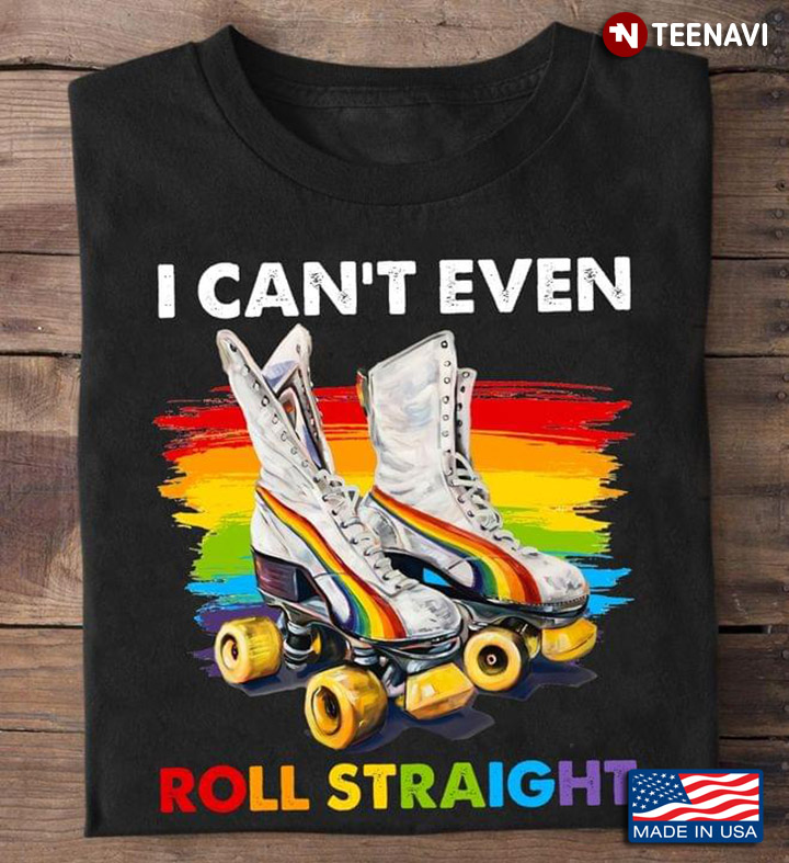 I Can't Even Roll Straight Rainbow Color for Roller Skating Lover