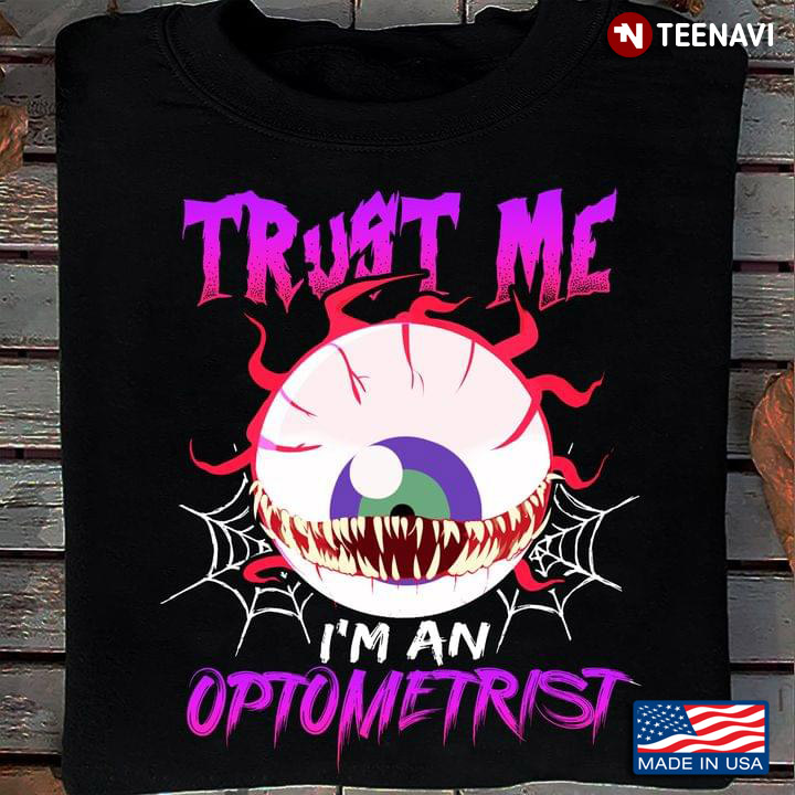Trust Me I'm An Optometrist Scary Eye Halloween Theme