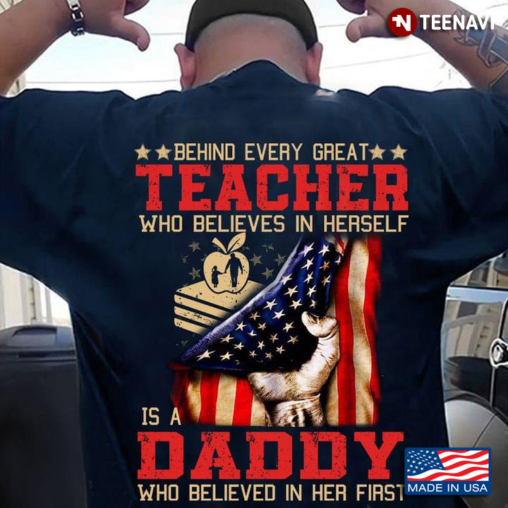 Behind Every Great Teacher Who Believes In Herself Is A Daddy Who Believed In Her First for Dad