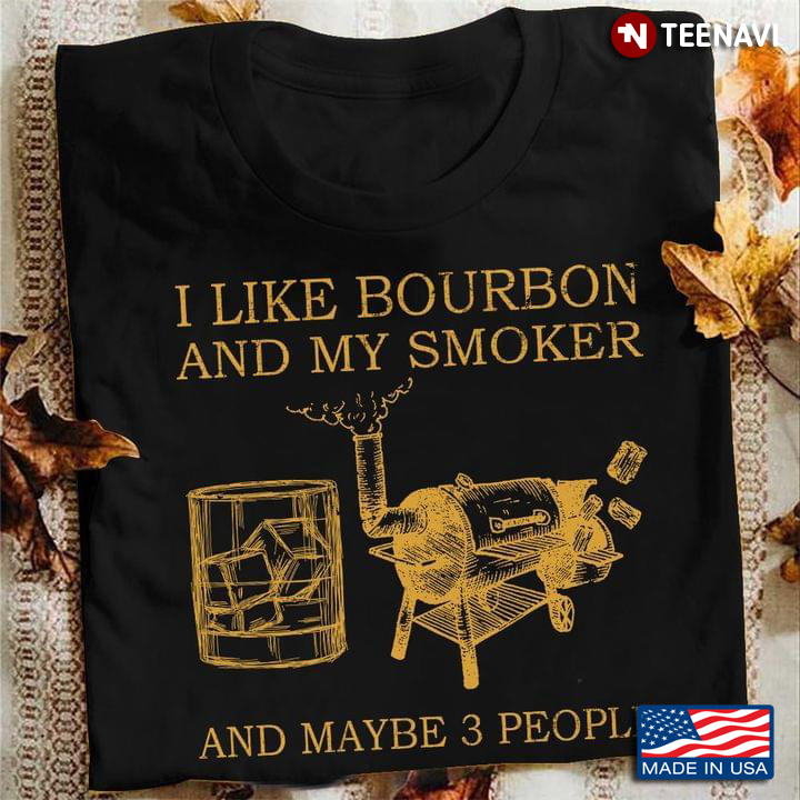 I Like Bourbon and My Smoker And Maybe Three People Vintage Color My Favorite Things
