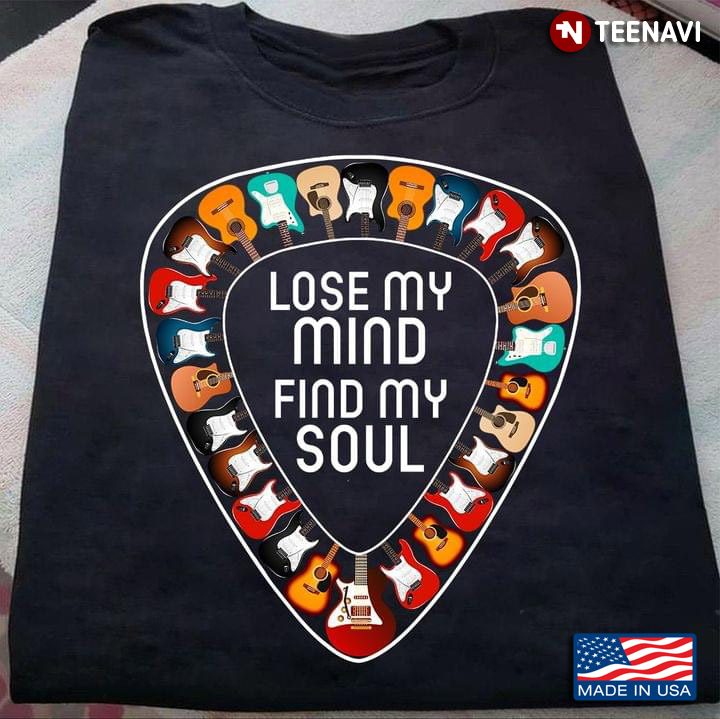 Lose My Mind Find My Soul Various Colorful Guitars for Guitar Lover