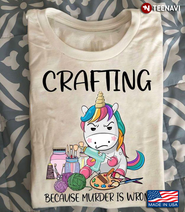 Crafting Because Murder Is Wrong Grumpy Unicorn for Crafting Lover