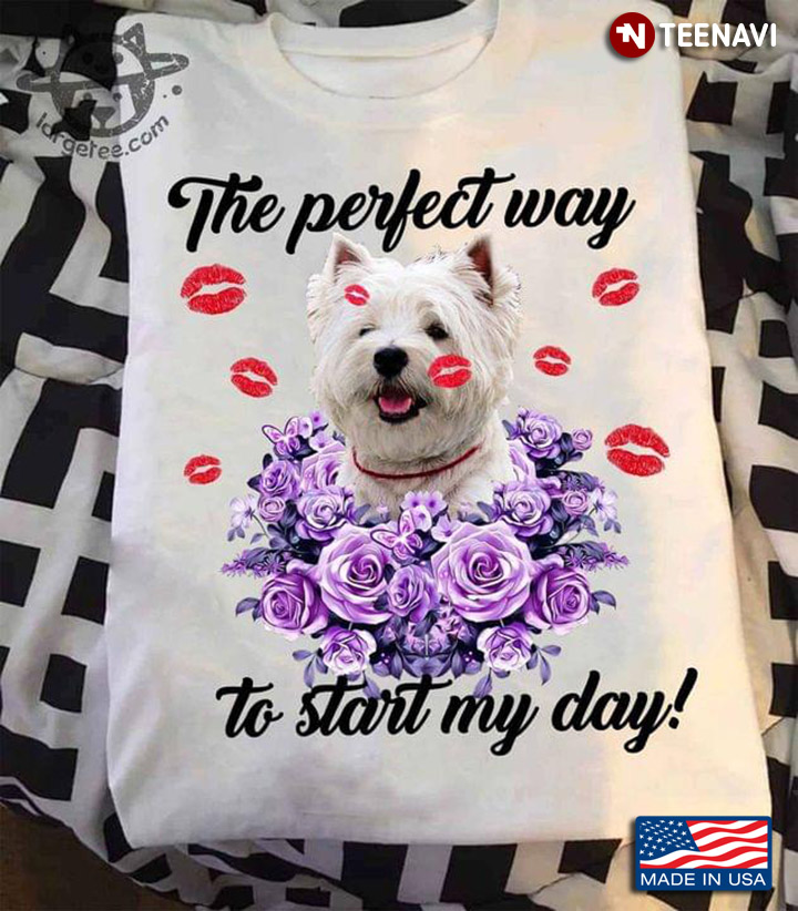 The Perfect Way To Start My Day White Terrier Purple Roses and Kisses for Dog Lover