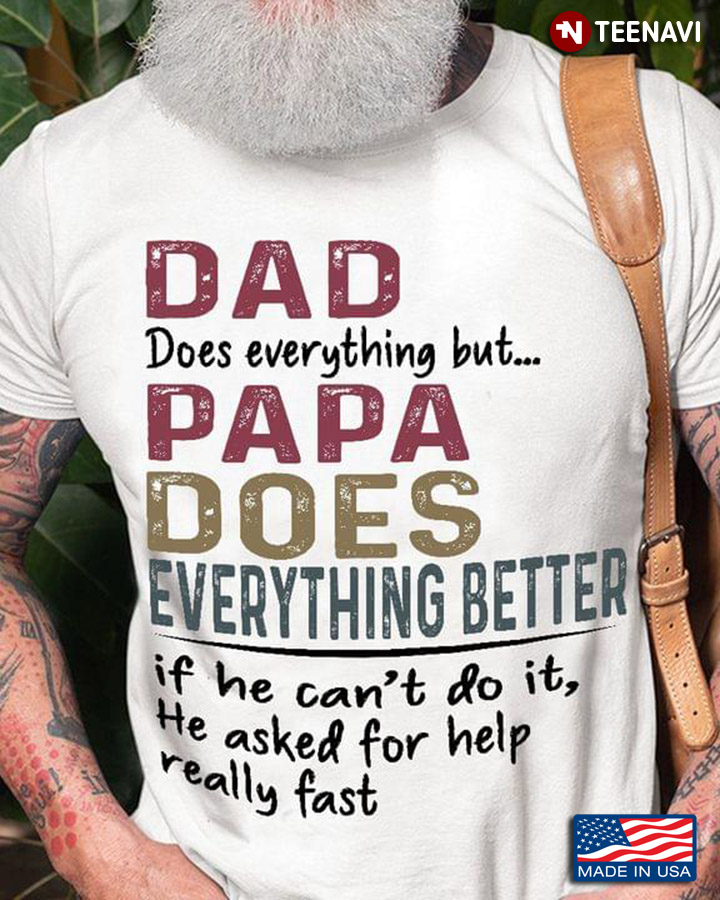 Dad Does Everything But Papa Does Everything Better for Awesome Papa