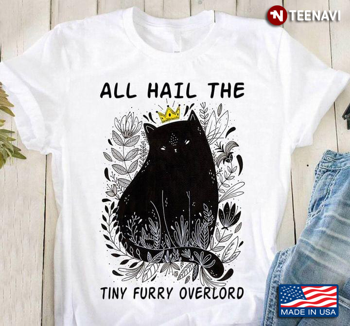 All Hail The Tiny Furry Overlord Black Cat Queen for Cat Lover