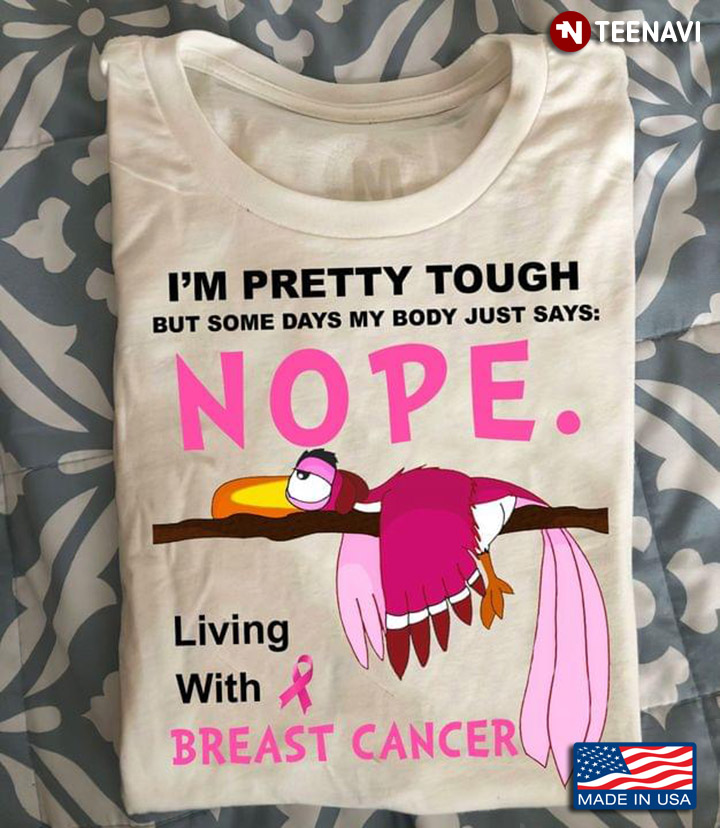 I'm Pretty Tough But Some Days My Body Just Says Nope Living With Breast Cancer