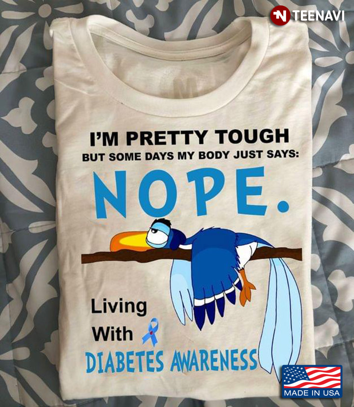 I'm Pretty Tough But Some Days Body Just Says Nope Living with Diabetes Awareness