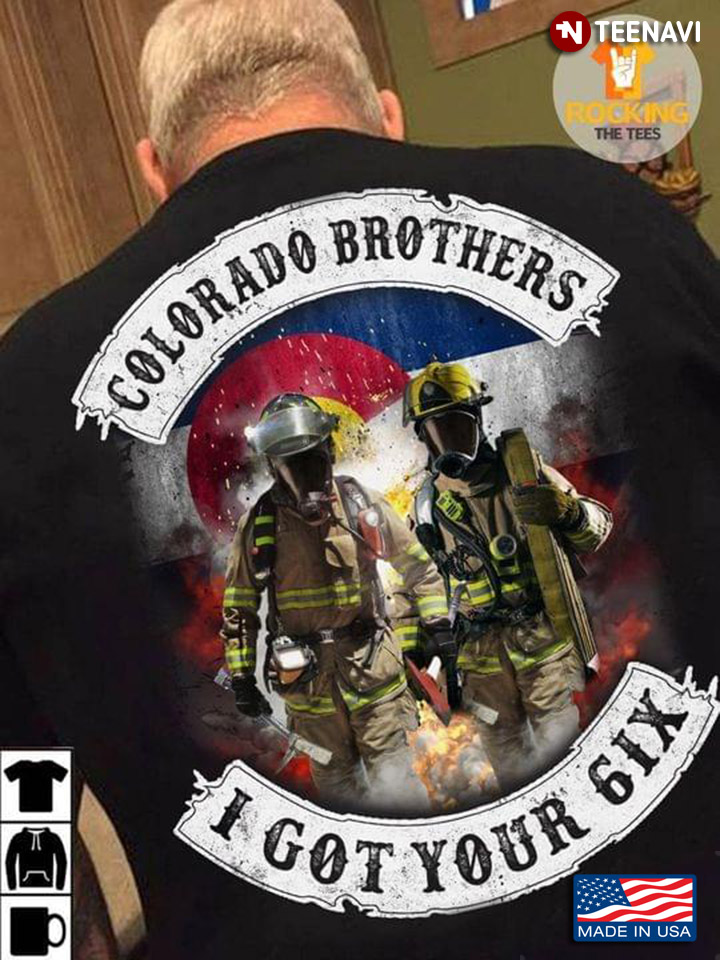 Colorado Brothers I Got Your 6ix Firefighter Hero Cool Design