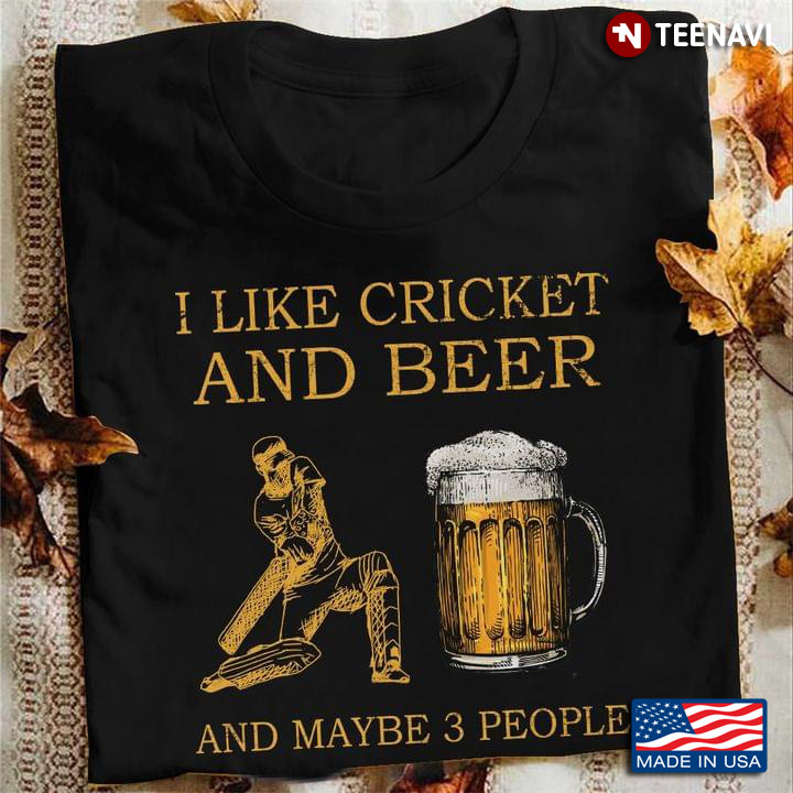 I Like Cricket and Beer and Maybe 3 People My Favorite Things
