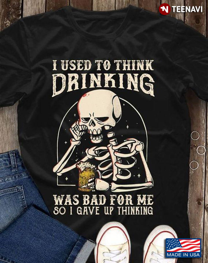I Used To Think Drinking Was Bad for Me So I Gave Up Thinking Skellington for Beer Lover