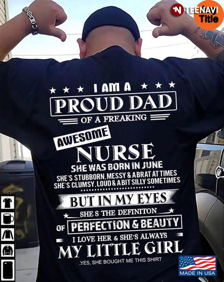 June Dauaghter I Am A Proud Dad of A Freaking Awesome Nurse for Dad