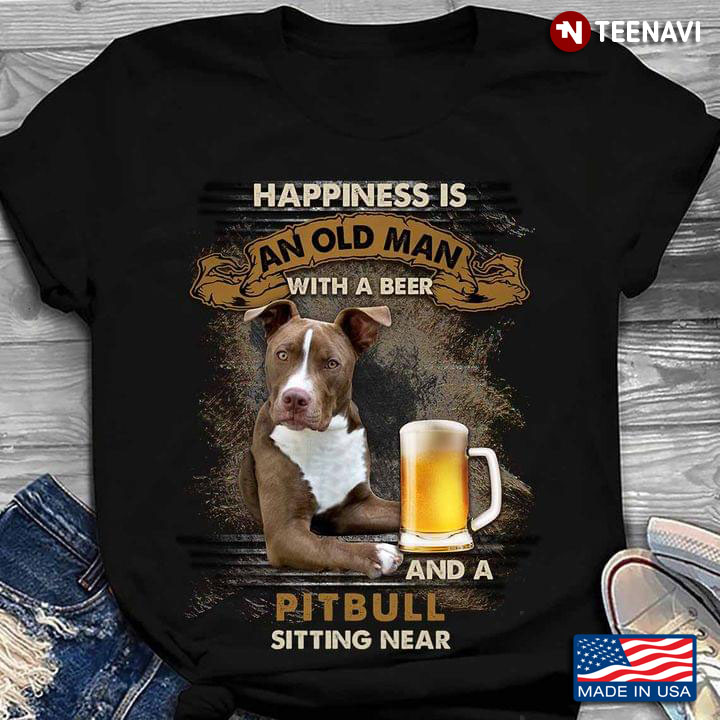 Happiness Is An Old Man with A Beer and A Pitbull Sitting Near for Dog and Coffee Lover