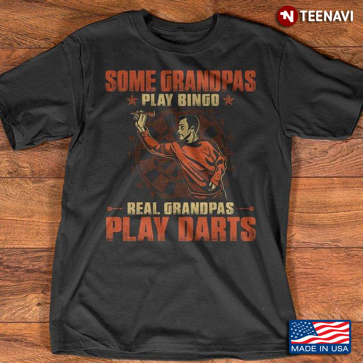 Some Grandpas Play Bingo Real Grandpas Play Darts for Awesome Grandpa