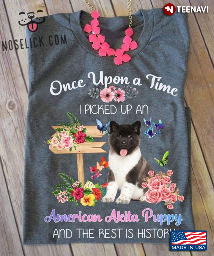 Once Upon A Time I Picked Up A American Akita Puppy Floral Garden For Dog Lover