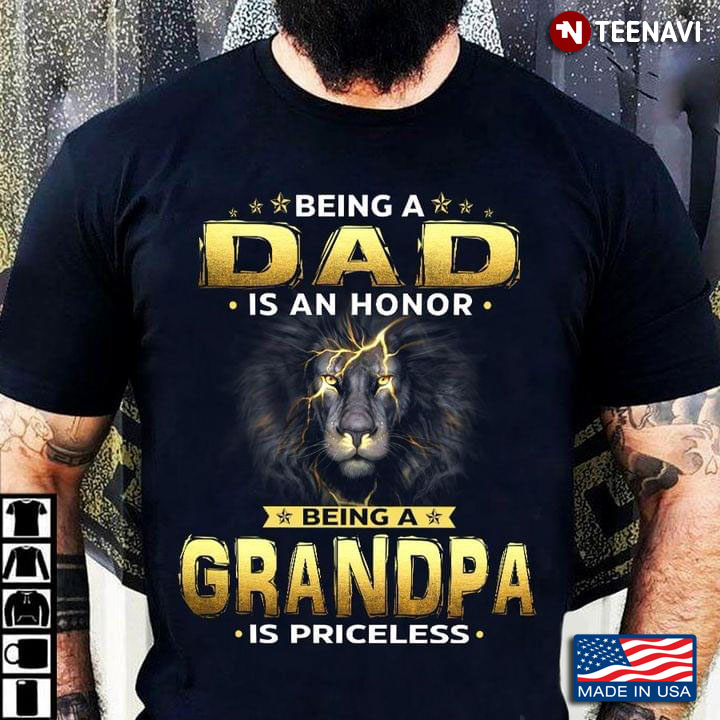 Being A Dad Is An Honor Being A Grandpa Is Priceless Cool Lion for Awesome Granpa