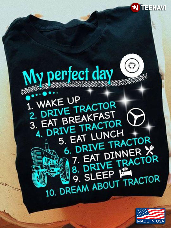 My Perfect Day Wake Up Drive Tractor Dream About Tractor Funny for Tractor Driver